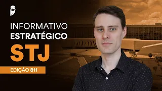 Informativo Estratégico STJ - Edição: 811