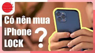 Có nên mua iPhone Lock thời điểm hiện tại ?