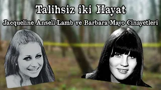 Talihsiz İki Hayat | Jacqueline Ansell-Lamb ve Barbara Mayo Cinayetleri