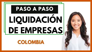 🟩LIQUIDACIÓN de EMPRESAS en Colombia - 11 TIPS Legales🟩