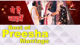 ये है चाहतें | Best of Preesha Marriage
