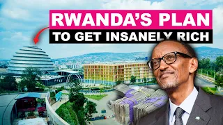 Rwanda's Plans to get Insanely Rich