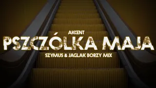 Akcent - Pszczółka Maja (JaglaK & SzymUs BORZY MIX) HIT!