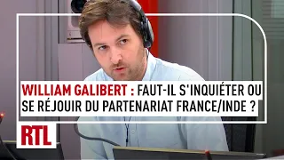 William Galibert : faut-il s'inquiéter ou se réjouir du partenariat de la France et l'Inde ?
