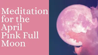 April Full Moon Guided Meditation🌕 Full PINK Moon Meditation Music | 528 Hz | April 16th⚠️WARNING⚠️