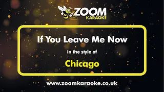 Chicago - If You Leave Me Now - Karaoke Version from Zoom Karaoke