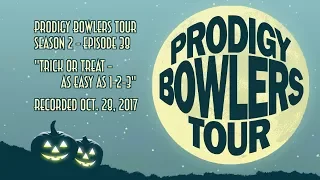 PRODIGY BOWLERS TOUR -- 10-28-2017 "Trick Or Treat - As Easy As 1-2-3"