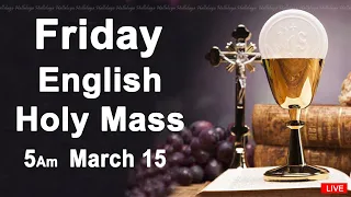 Catholic Mass Today I Daily Holy Mass I Friday March 15 2024 I English Holy Mass I 5.00 AM