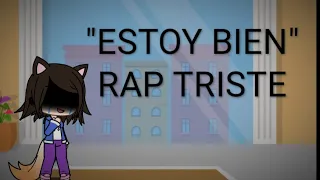 "Estoy bien" Rap triste/ •gacha life•| Original Secplay