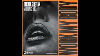 Neitan, DJ Kuba, Bounce Inc -  Work My Body (Extended Mix)