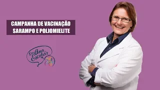 Campanha de vacinação Sarampo e Poliomielite | Dra Ana Escobar