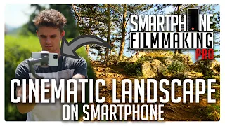 How to Shoot CINEMATIC Landscape Shots on a Smartphone (Top 7 Tips)