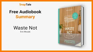 Waste Not by Erin Rhoads: 8 Minute Summary