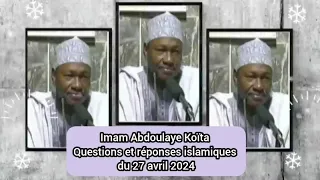 Imam Abdoulaye Koïta questions et réponses islamiques du 27 avril 2024