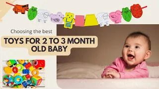 Toys for 2 month and 3 month old baby