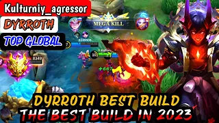 DYRROTH BEST BUILD IN 2023 | TOP GLOBAL DYRROTH Kulturniy_agressor - MOBILE LEGENDS