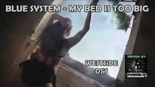 BLUE SYSTEM - MY BED TOO BIG WITHOUT YOU (Remix) WESTSiDE DJ'S