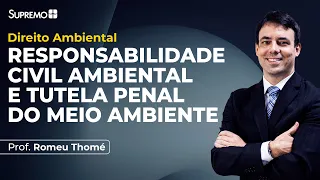 RESPONSABILIDADE CIVIL AMBIENTAL E TUTELA PENAL DO MEIO AMBIENTE | Prof. Romeu Thomé