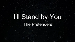 The Pretenders -  I'LL STAND BY YOU (Lyric video)