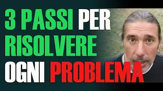 I 3 passi per RISOLVERE ogni PROBLEMA