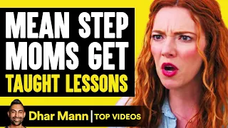 Mean Step Moms Get Taught Lessons | Dhar Mann