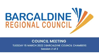 Council Meeting - Tuesday 15 March 2022 (Session 2 of 3)