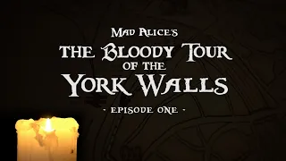 Mad Alice's The Bloody Tour of the York Walls ~ episode ONE