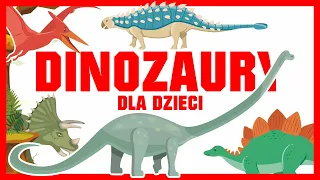 Dinozaury dla Dzieci - Nazwy, Wygląd i Opisy Dinozaurów