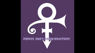 Prince:  Empty Room Reaction!