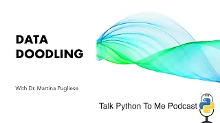 Data Doodling with Martina Pugliese - A Talk Python Live Event