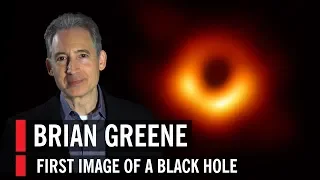 Brian Greene on the first-ever image of a black hole from the Event Horizon Telescope