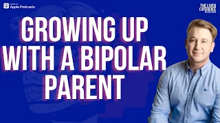 How do you deal with a parent who has BiPolar Disorder?