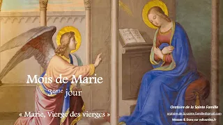 3 - Mois de Marie " Marie , Vierge des vierges  "