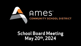 Ames CSD - School Board Meeting - May 20th, 2024