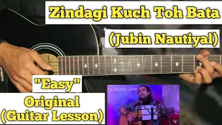 Zindagi Kuch Toh Bata - Jubin Nautiyal | Guitar Lesson | Easy Chords | (Acoustic)