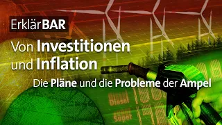 Von Investitionen und Inflation – die Pläne und die Probleme der Ampel | ErklärBAR