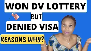 WHY YOU CAN WIN DV LOTTERY AND GET VISA DENIED | REASON FOR GREENCARD LOTTERY VISA DENIAL