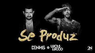 Dennis e Lucas Lucco - Se Produz ( Lyric Video )