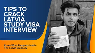 Tips To Crack Latvia Study Visa Interview - Know What Happens Inside The Latvia Embassy Interview
