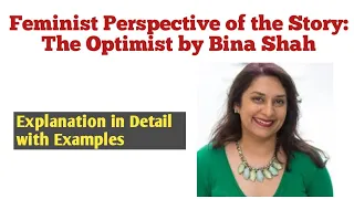 The Optimist by Bina Shah| Feminist Perspective of the Story: The Optimist by Bina Shah.