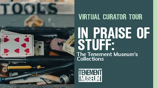 Virtual Curator Tour - In Praise of Stuff: The Tenement Museum's Collections