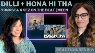 DILLI + HONA HI THA (YUNGSTA X SEZ ON THE BEAT) REACTION! || MEEN