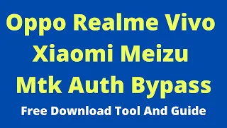 Oppo Realme Vivo Xiaomi Meizu Mtk Auth Bypass / Free Download Tool And Guide / Mtk Auth Bypass Tool