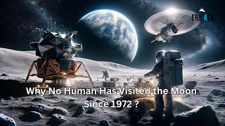 Why No Human Has Visited the Moon Since 1972 ? l Unraveling the Mysteries of Lunar Exploration