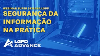 #LGPD Segurança da Informação na prática | LGPD ADVANCE