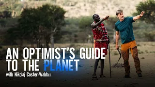 How Do We Transform Our World Before It's Too Late? | An Optimist's Guide To The Planet