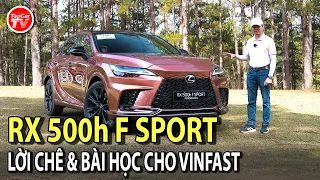 Đánh giá Lexus RX500h F Sport Performance - Lời chê nhàm chán năm xưa giờ ra sao? | TIPCAR TV