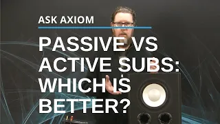 Passive vs Active Subs: Three Reasons Our Subs Have Amplifiers