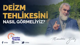 Deizm tehlikesini nasıl görmeliyiz? / Birfetva - Nureddin YILDIZ