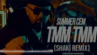 Summer Cem - TMM TMM ( Shaki Remix) 2018